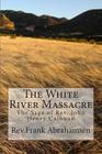 The White River Massacre: The Saga of Rev. John Henry Calhoun Cover Image