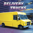Delivery Trucks (Wild about Wheels) By Nancy Dickmann Cover Image