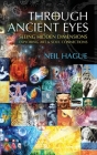Through Ancient Eyes: Seeing Hidden Dimensions - Exploring Art & Soul Connections By Neil Hague Cover Image