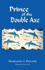 Prince of the Double Axe By Madeleine Polland Cover Image