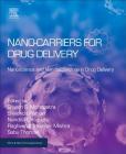 Nanocarriers for Drug Delivery: Nanoscience and Nanotechnology in Drug Delivery (Micro and Nano Technologies) By Shyam Mohapatra (Editor), Shivendu Ranjan (Editor), Nandita Dasgupta (Editor) Cover Image