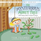 The Mysterious Money Tree: Little Tommy Learns a Lesson in Giving By Tom Toombs, Abby Wells Smith (Illustrator) Cover Image