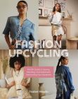 Fashion Upcycling: The DIY Guide to Sewing, Mending, and Sustainably Reinventing Your Wardrobe By Ysabel Hilado Cover Image