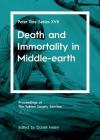 Death and Immortality in Middle-earth: Peter Roe Series XVII By Daniel Helen (Editor) Cover Image
