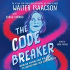 The Code Breaker -- Young Readers Edition: Jennifer Doudna and the Race to Understand Our Genetic Code By Walter Isaacson, Sarah Durand (Adapted by), Kathe Mazur (Read by) Cover Image