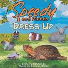 Speedy and Friends Dress Up By Valerie Garcia, Cassandra Garcia (Photographer), Michael Garcia (Cover Design by) Cover Image