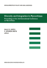 Diversity and Integration in Mycorrhizas: Proceedings of the 3rd International Conference on Mycorrhizas (Icom3) Adelaide, Australia, 8-13 July 2001 (Developments in Plant and Soil Sciences #94) By Sally E. Smith (Editor), F. Andrew Smith (Editor) Cover Image