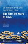 Building International Investment Law: The First 50 Years of ICSID Cover Image