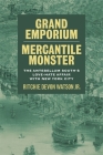 Grand Emporium, Mercantile Monster: The Antebellum South's Love-Hate Affair with New York City (Southern Literary Studies) By Ritchie Devon Watson, Scott Romine (Editor) Cover Image