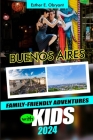Buenos Aires Family-Friendly Adventures with Kids 2024: Uncover the magic of San Telmo, Plaza de Mayo, and Casa Rosada, with its tango tales, Teatro C Cover Image