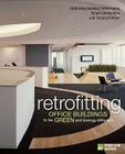 Retrofitting Office Buildings to Be Green and Energy-Efficient: Optimizing Building Performance, Tenant Satisfaction, and Financial Return Cover Image