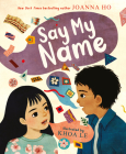 Say My Name By Joanna Ho, Khoa Le (Illustrator) Cover Image