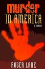 MURDER IN AMERICA: A HISTORY (HISTORY CRIME & CRIMINAL JUS) By ROGER LANE Cover Image