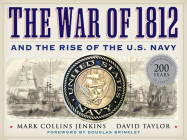 The War of 1812 and the Rise of the U.S. Navy Cover Image