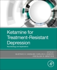 Ketamine for Treatment-Resistant Depression: Neurobiology and Applications Cover Image