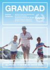 Grandad: All You Need to Know in One Concise Manual: How to plan your starring role * Practical projects * Games & activities for all ages * Great things to make and do * Advice & tips on behaviour (Concise Manuals) By Andrew Parkinson Cover Image
