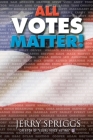 All Votes Matter! By Jerry Spriggs Cover Image