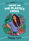 Taking on the Plastics Crisis (Pocket Change Collective) By Hannah Testa, Ashley Lukashevsky (Illustrator) Cover Image
