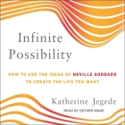 Infinite Possibility Lib/E: How to Use the Ideas of Neville Goddard to Create the Life You Want By Katherine Jegede, Esther Wane (Read by) Cover Image