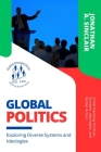 Global Politics: Understanding Political Systems, Ideologies, and Global Actors By Jonathan a Sinclair Cover Image
