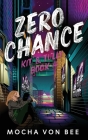 Zero Chance: Kit & Tully Book 4 By Mocha Vonbee Cover Image