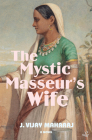 The Mystic Masseur's Wife By J.Vijay Maharaj Cover Image