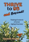 Thrive to 95 and Beyond: Taking Control of Your Aging Journey Cover Image