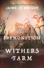 The Premonition at Withers Farm By Jaime Jo Wright Cover Image