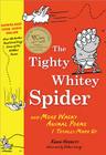 The Tighty Whitey Spider: And More Wacky Animal Poems I Totally Made Up By Kenn Nesbitt, Ethan Long (Illustrator) Cover Image