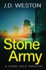 Stone Army: A British Action Crime Thriller By J. D. Weston Cover Image