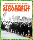 Civil Rights Movement (Turning Points in U.S. History) By Veronica B. Wilkins Cover Image