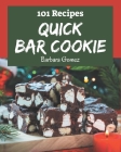 101 Quick Bar Cookie Recipes: Make Cooking at Home Easier with Quick Bar Cookie Cookbook! By Barbara Gomez Cover Image