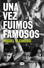 Una vez fuimos famosos / Once, We Were Famous By Miguel Alcantud Cover Image