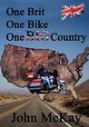 One Brit, One Bike, One Big Country By John McKay, John McKay (Photographer), Koi Yvonne Quittenton (Designed by) Cover Image