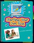Starting Your Own Blog (Explorer Junior Library: Information Explorer Junior) By Kristin Fontichiaro, Kathleen Petelinsek (Illustrator) Cover Image