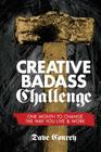 Creative Badass Challenge: One Month to Change the Way You Live and Work Cover Image