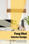 Feng Shui Interior Design: Start Making Greenhouse Plans You'll Want To Enjoy By Ronnie Butler Cover Image