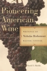 Pioneering American Wine: Writings of Nicholas Herbemont, Master Viticulturist (Publications of the Southern Texts Society) By Nicholas Herbemont, David S. Shields (Editor) Cover Image