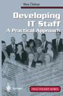 Developing It Staff: A Practical Approach (Practitioner) By Mary Clarkson Cover Image