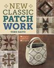 New Classic Patchwork: 78 Original Motifs and 10 Projects By Yoko Saito Cover Image