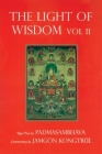 Light of Wisdom, Volume II: A Collection of Padmasambhava's Advice to the Dakini Yeshe Togyal and Other Close Disciples Cover Image