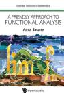 A Friendly Approach to Functional Analysis (Essential Textbooks in Mathematics) By Amol Sasane Cover Image