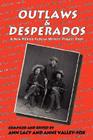 Outlaws & Desperados: A New Mexico Federal Writers' Project Book By Federal Writers Project (Other), Ann Lacy (Compiled by), Anne Valley-Fox (Compiled by) Cover Image