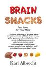 Brain Snacks: Fast Food for Your Mind By Karl Albrecht Cover Image
