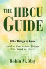 The HBCU Guide: 100+ Things to Know (and a Few Other Things You Need to Do)! By Robin M. May Cover Image