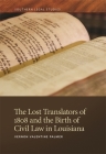 The Lost Translators of 1808 and the Birth of Civil Law in Louisiana (Southern Legal Studies #6) By Vernon Valentine Palmer Cover Image