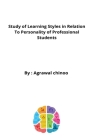Study of Learning Styles in Relation to Personality of Professional Students By Agrawa Chinoo Kishore Cover Image