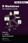 R Markdown: The Definitive Guide (Chapman & Hall/CRC the R) By Yihui Xie, J. J. Allaire, Garrett Grolemund Cover Image