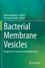 Bacterial Membrane Vesicles: Biogenesis, Functions and Applications By Maria Kaparakis-Liaskos (Editor), Thomas A. Kufer (Editor) Cover Image