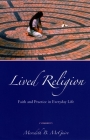 Lived Religion: Faith and Practice in Everyday Life Cover Image